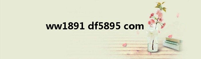 ww1891 df5895 com